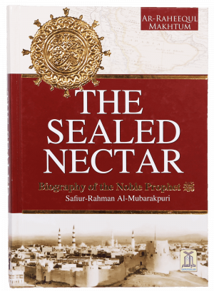 The Sealed Nectar (Ar Raheeq Al Makhtum)